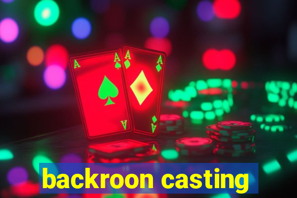 backroon casting